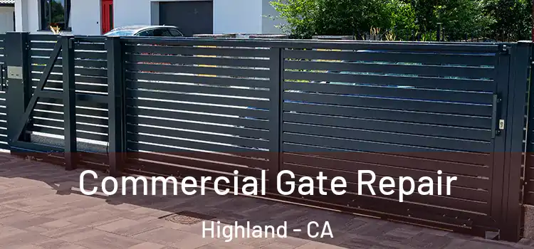 Commercial Gate Repair Highland - CA