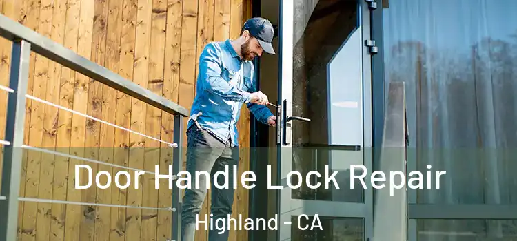 Door Handle Lock Repair Highland - CA
