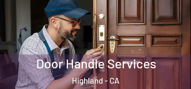  Door Handle Services Highland - CA