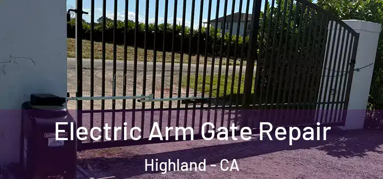 Electric Arm Gate Repair Highland - CA