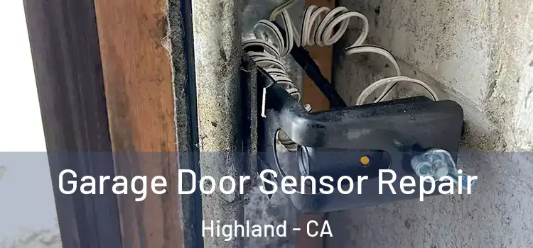 Garage Door Sensor Repair Highland - CA