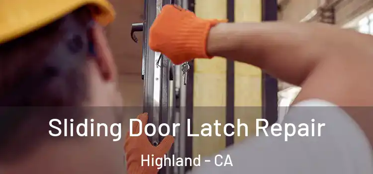 Sliding Door Latch Repair Highland - CA